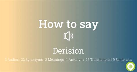how to pronounce derision.